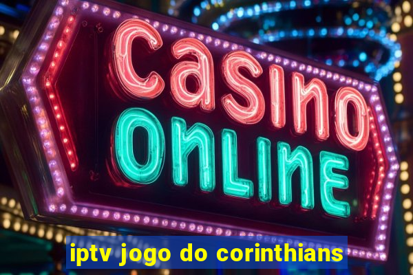 iptv jogo do corinthians